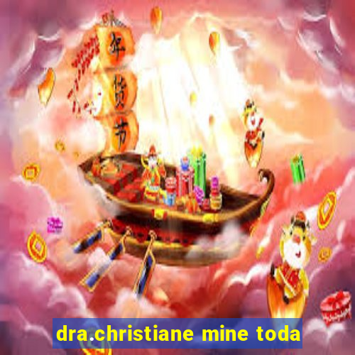 dra.christiane mine toda